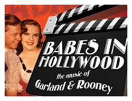 BABES IN HOLLYWOOD, the Music of Judy Garland and Mickey Rooney