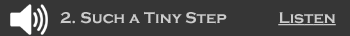 (Listen) Such a Tiny Step